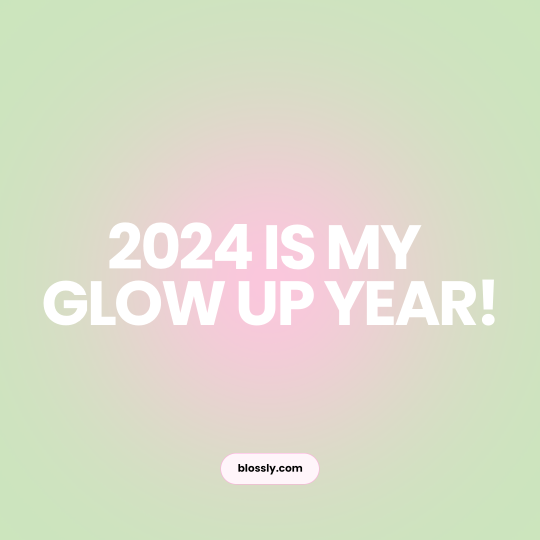 Four Empowering Habits For A 2024 Glow Up – Blossly