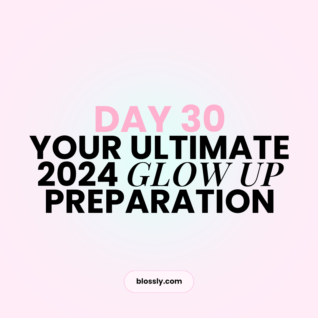 Your ultimate 2024 glow up preparation, Day 30