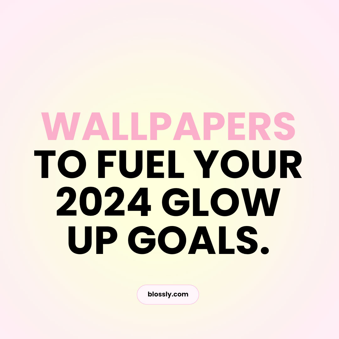 12 Motivational Wallpapers To Fuel Your 2024 Glow Up Goals – Blossly